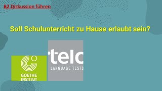 Soll Schulunterricht zu Hause erlaubt sein  B2 Diskussion führen  Goethe [upl. by Heindrick]