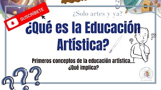 Educación artística 🎨  ¿Qué es educación artística ¿Qué implica 🤔 [upl. by Ynej937]