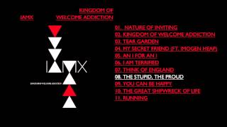 IAMX  The Stupid The Proud [upl. by Joyce]