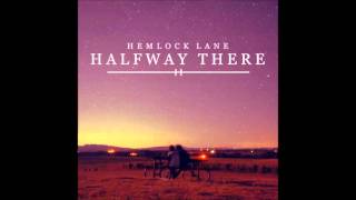 Hemlock Lane  Halfway There Lyrics [upl. by Fabi]