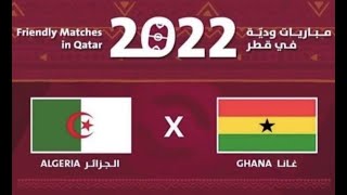 Algerie v GHANA Live  MATCH Amical 2022  بث مباشر مباراة الجزائر ضد غانا [upl. by Benilda]