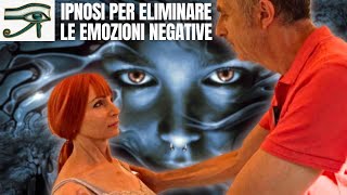 Ipnosi per eliminare le emozioni negative [upl. by Dustan150]