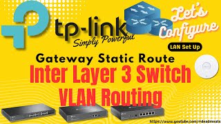 LC73 Inter Layer 3 Switch VLAN Routing with TP Link Omada Gateway Static Route [upl. by Tisha308]