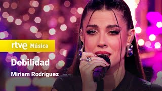 Miriam Rodríguez – “Debilidad” Feliz 2024 [upl. by Cutter]