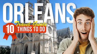 TOP 10 Things to do in Orleans France 2024 [upl. by Rojas]