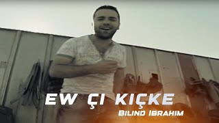 Bilind Ibrahim  Ew çi Kiçke [upl. by Asiel]