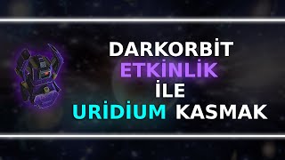 DARKORBİT SINIRSIZ URİDİUM KASMAK  Plutus Etkinliği İle Sınırsız Uridium 2024 [upl. by Eddina48]