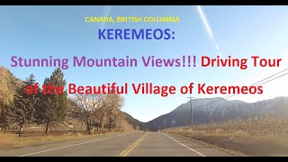 KEREMEOS Stunning Mountain Views Driving Tour of the Beautiful Village of Keremeos [upl. by Atilem]