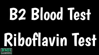 Vitamin B2 Blood Test  Riboflavin Test  High amp Low Levels of B2  Causes Symptoms Of Low B2 Level [upl. by Hendren]