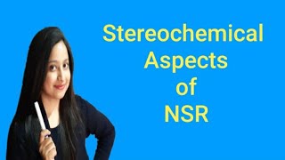 Stereochemical Aspects of Nucleophilic Substitution Reactions [upl. by Nayrbo790]