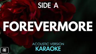 Side A  Forevermore KaraokeAcoustic Version [upl. by Adabel357]