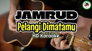 JAMRUD  Pelangi Dimatamu karaoke IndonesiaHMC82 [upl. by Montford376]