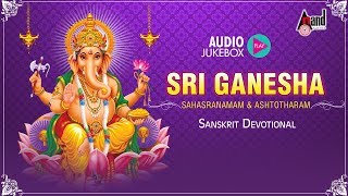 Sri Ganesha Sahasranamam And Ashtotharam  Sanskrit Devotional Audio Jukebox 2018 [upl. by Normalie5]