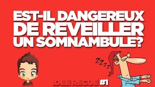 IDEE RECUE 1  Estil dangereux de réveiller un somnambule [upl. by Haceber]