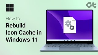 How To Rebuild Icon Cache in Windows 11  Refresh Windows Icon Files  Guiding Tech [upl. by Swanhildas]