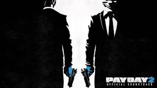 PAYDAY 2 Official Soundtrack  01 Mayhem Dressed In a Suit [upl. by Vandyke]