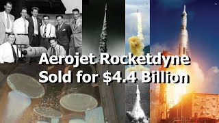 Aerojet Rocketdyne  Historic Rocket Engine Maker Sold for 44 Billion [upl. by Westphal133]