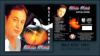 Mile Kitic  Prsten tuge  Audio 1997 [upl. by Reel928]