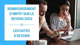 Remboursement dImpôt sur le Revenu 2022  Tout ce quil faut savoir  Avec les dates à retenir [upl. by Gearard262]