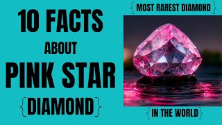 10 MOST RARE AND INFORMATIVE FACTS ABOUT PINK STAR DIAMONDFG FACTS DESCRIBERfgFGFACTSDESCRIBER [upl. by Asiak489]