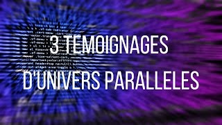 3 Témoignages dUnivers Parallèles Bugs dans lEspace Temps 1 [upl. by Yrocal159]