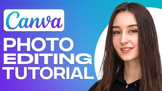 Canva Photo Editing Tutorial  How To Edit Photos On Canva 2024 [upl. by Bradeord]