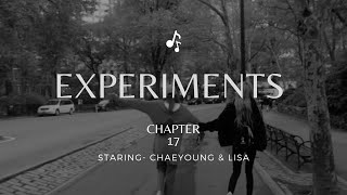 Experiments  Chaelisa✓ Chapter 17  FF story blackpink chaelisa jensoo [upl. by Liek121]