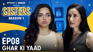 Sisters  E08  Ghar Ki Yaad ft Ahsaas Channa amp Namita Dubey  Girliyapa [upl. by Aenehs]