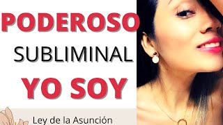 Ley de la Asunción  PODERO subliminal SO YO SOY [upl. by Nosiram]