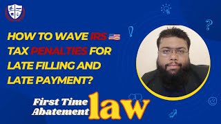 How to wave IRS Tax Penalties for late filling and Late payment  First time Abatement law US Tax [upl. by Nnylaj]