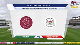 🔴 Live Somerset Vs Gloucestershire Live  Final  SOM vs GLO Live  T20 Blast 2024 Live [upl. by Baillieu]