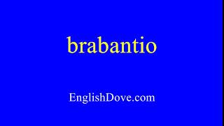 How to pronounce brabantio in American English [upl. by Kreitman754]