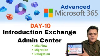 Advanced Microsoft 365 Course Day10  Introduction to Exchange Admin Center  Mail Flow  Migration [upl. by Alyehc]