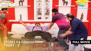 Flats Ka Renovation FULL MOVIE  PART 3 I Taarak Mehta Ka Ooltah Chashmah Ep 1766 to 1777 [upl. by Urias]