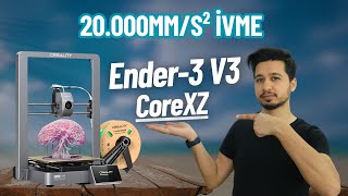 CoreXZ Tabanlı 3D Yazıcı Ender3 V3 İncelemesi  CoreXZ Daha mı Pürüzsüz [upl. by Meraree503]