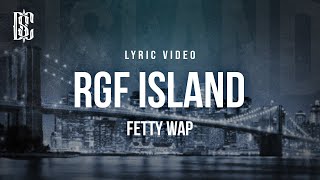 Fetty Wap  RGF Island i do this for my squad  Lyrics [upl. by Yarled]