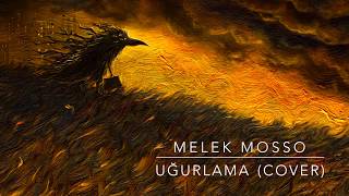 Melek Mosso  Uğurlama Cover [upl. by Tenney728]