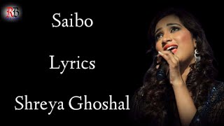 Saibo Lyrics  Shreya Ghoshal  Priya Saraiya  Sachin jigar  Shor In The City  RB Lyrics [upl. by Thay]