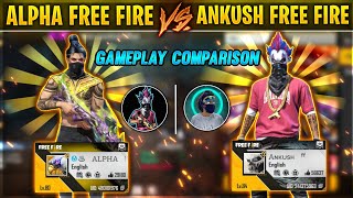 ALPHA FF VS ANKUSH FF 🔥 ll ANKUSH VS ALPHA GAMEPLAY COMPARISON 👍 ll Garena Free Fire ❤️ [upl. by Secilu]