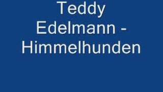 Teddy Edelmann  Himmelhunden [upl. by Ycal]