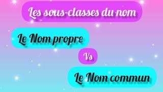 les sousclasses du nom le nom proprele nom commun [upl. by Ttirrem]