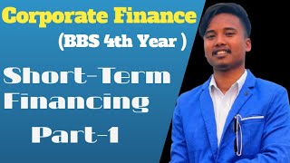 Short Term Financing  BBS 4th Year  Chapter 2  New Course  Corporate Finance [upl. by Atinal]