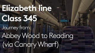 Ellizabeth line  Class 345  Full journey from Abbey Wood to Reading via Canary Wharf [upl. by Llaccm]