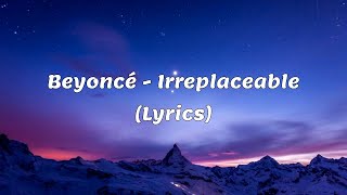 Beyoncé  Irreplaceable Lyrics [upl. by Taber]