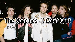 The Vaccines  I Cant Quit Lyrics HQ Audio [upl. by Ennagroeg]