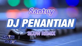 SANTUY DJ PENANTIAN  ARMADA • SLOW REMIX Gilang Project remix [upl. by Nylrak75]