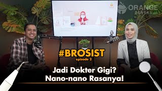 Jadi Dokter Gigi Nanonano Rasanya  BROSIST [upl. by Hpsoj]