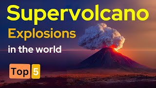 Top 5 Supervolcano Explosions in the world [upl. by Nnairret434]