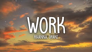 Rihanna  Work Lyrics ft Drake [upl. by Lipinski]