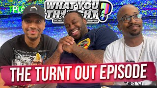 What You Thought Patreon Exclusive  The Turnt Out Episode The Funniest Podcast On The Planet [upl. by Cerracchio576]